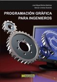 programacion grafica para ingenieros-jose miguel molina martinez-manuel jimenez buendia-9788426716767 programacion grafica para ingenieros-jose miguel molina martinez-manuel jimenez buendia-9788426716767