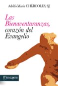 las bienaventuranzas, corazon del evangelio-adolfo maria chercoles-9788427135567 las bienaventuranzas, corazon del evangelio-adolfo maria chercoles-9788427135567