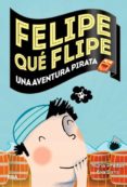 felipe que flipe, 3: una aventura pirata-eva sans-nuria pradas-9788427207967 felipe que flipe, 3: una aventura pirata-eva sans-nuria pradas-9788427207967