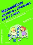 matematicas intuitivas e informales de 0 a 3 años: elementos para empezar bien-angel alsina i pastells-9788427721067 matematicas intuitivas e informales de 0 a 3 años: elementos para empezar bien-angel alsina i pastells-9788427721067