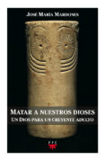 matar a nuestros dioses-emiliano calle moreno-9788428816267 matar a nuestros dioses-emiliano calle moreno-9788428816267