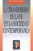 la transmision de la fe en la sociedad contemporanea-juan martin velasco-9788429314267 la transmision de la fe en la sociedad contemporanea-juan martin velasco-9788429314267