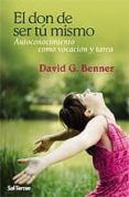 el don de ser tu mismo: autoconocimiento como vocacion y tarea-david g. benner-9788429318067 el don de ser tu mismo: autoconocimiento como vocacion y tarea-david g. benner-9788429318067