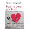 dejarse curar por jesus: curar en el nombre de jesus-arnaldo pangrazzi-9788429324167 dejarse curar por jesus: curar en el nombre de jesus-arnaldo pangrazzi-9788429324167