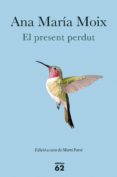 el present perdut-ana maria moix-9788429774467 el present perdut-ana maria moix-9788429774467