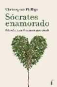 socrates enamorado: filosofia para el corazon apasionado-christopher phillips-9788430606467 socrates enamorado: filosofia para el corazon apasionado-christopher phillips-9788430606467