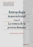 antropologia trascendental (t. ii): la esencia de la persona huma na (2ª ed.)-leonardo polo-9788431320867 antropologia trascendental (t. ii): la esencia de la persona huma na (2ª ed.)-leonardo polo-9788431320867