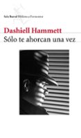 solo te ahorcaran una vez-dashiell hammett-9788432227967 solo te ahorcaran una vez-dashiell hammett-9788432227967