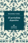 el periodista deportivo-richard ford-9788433928467 el periodista deportivo-richard ford-9788433928467