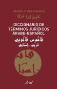 diccionario de terminos juridicos arabe-español-manuel c. feria garcia-9788434432567 diccionario de terminos juridicos arabe-español-manuel c. feria garcia-9788434432567