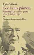 con la luz primera: antologia de verso y prosa (obra de 1920 a 19 96)-rafael alberti-9788441409767 con la luz primera: antologia de verso y prosa (obra de 1920 a 19 96)-rafael alberti-9788441409767