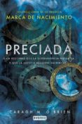 preciada (marca de nacimiento. libro ii)-caragh o brien-9788444148267 preciada (marca de nacimiento. libro ii)-caragh o brien-9788444148267