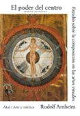 el poder del centro: estudios sobre la composicion en las artes v isuales-rudolf arnheim-9788446011767 el poder del centro: estudios sobre la composicion en las artes v isuales-rudolf arnheim-9788446011767