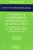 contrato de compraventa internacional de mercaderias: convencion de viena de 1980 y otros textos complementarios-javier san juan crucelaegui-9788447024667 contrato de compraventa internacional de mercaderias: convencion de viena de 1980 y otros textos complementarios-javier san juan crucelaegui-9788447024667