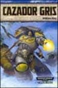 cazador gris (warhammer 40000): una novela de los lobos espaciale s-william king-9788448043667 cazador gris (warhammer 40000): una novela de los lobos espaciale s-william king-9788448043667