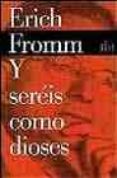y sereis como dioses-erich fromm-9788449308567 y sereis como dioses-erich fromm-9788449308567