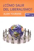 ¿como salir del liberalismo?-alain touraine-9788449324567 ¿como salir del liberalismo?-alain touraine-9788449324567