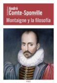 montaigne y la filosofia-andre comte-sponville-9788449326967 montaigne y la filosofia-andre comte-sponville-9788449326967