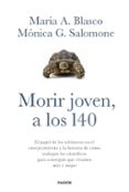 morir joven, a los 140-maria a. blasco-monica g. salomone-9788449332067 morir joven, a los 140-maria a. blasco-monica g. salomone-9788449332067