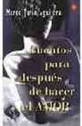 cuentos para despues de hacer el amor-marco tulio aguilera-9788466317467 cuentos para despues de hacer el amor-marco tulio aguilera-9788466317467