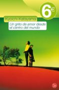 un grito de amor desde el centro del mundo (pdl 6e)-kyoichi katayama-9788466323567 un grito de amor desde el centro del mundo (pdl 6e)-kyoichi katayama-9788466323567