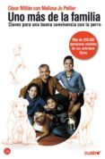 uno mas de la familia: claves para una buena convivencia con tu p erro-cesar millan-melissa jo peltier-9788466324267 uno mas de la familia: claves para una buena convivencia con tu p erro-cesar millan-melissa jo peltier-9788466324267