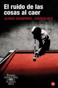 el ruido de las cosas al caer-juan gabriel vasquez-9788466325967 el ruido de las cosas al caer-juan gabriel vasquez-9788466325967