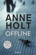 offline (hanne wilhelmsen 9)-anne holt-9788466344067 offline (hanne wilhelmsen 9)-anne holt-9788466344067