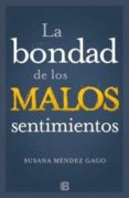 la bondad de los malos sentimientos-susana mendez gago-9788466651967 la bondad de los malos sentimientos-susana mendez gago-9788466651967