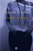 la novela de rebeca-mikel alvira palacios-9788466657167 la novela de rebeca-mikel alvira palacios-9788466657167