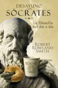(pe) desayuno con socrates: la filosofia del dia a dia-robert rowland smith-9788467032567 (pe) desayuno con socrates: la filosofia del dia a dia-robert rowland smith-9788467032567