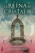 la reina de cristal iii (ebook)-ana alonso-javier pelegrin-9788468319674 la reina de cristal iii (ebook)-ana alonso-javier pelegrin-9788468319674