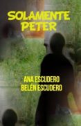 solamente peter (ebook)-ana escudero canosa-belen escudero canosa-9788468638867 solamente peter (ebook)-ana escudero canosa-belen escudero canosa-9788468638867