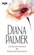 corazones heridos / antes del amanecer-diana palmer-9788468766867 corazones heridos / antes del amanecer-diana palmer-9788468766867