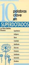 10 palabras claves en superdotado-luz perez-9788471518767 10 palabras claves en superdotado-luz perez-9788471518767