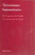 terrorismo humanitario: de la guerra del golfo a la carniceria de gaza-danilo zolo-9788472905467 terrorismo humanitario: de la guerra del golfo a la carniceria de gaza-danilo zolo-9788472905467