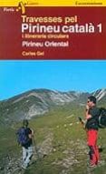 travesses pel pirineu catala 1-carles gel-9788473068567 travesses pel pirineu catala 1-carles gel-9788473068567