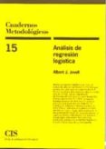 analisis de regresion logistica (cuadernos metodologicos nº 159-albert jovell-9788474762167 analisis de regresion logistica (cuadernos metodologicos nº 159-albert jovell-9788474762167