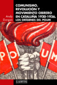 comunismo, revolucion y movimiento obrero en cataluña 1920-1936: los origenes del poum-andy durgan-9788475849867 comunismo, revolucion y movimiento obrero en cataluña 1920-1936: los origenes del poum-andy durgan-9788475849867