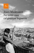 per tenir casa cal guanyar la guerra-joan margarit-9788475887067 per tenir casa cal guanyar la guerra-joan margarit-9788475887067