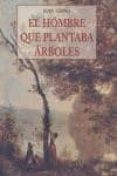 el hombre que plantaba arboles-jean giono-9788476516867 el hombre que plantaba arboles-jean giono-9788476516867