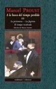 a la busca del tiempo perdido iii (contiene: la prisionera; la fu gitiva; el tiempo recobrado)-marcel proust-9788477024767 a la busca del tiempo perdido iii (contiene: la prisionera; la fu gitiva; el tiempo recobrado)-marcel proust-9788477024767