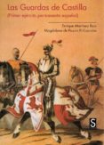 las guardas de castilla: primer ejército permanente español-enrique martinez ruiz-9788477377467 las guardas de castilla: primer ejército permanente español-enrique martinez ruiz-9788477377467