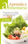 aprenda a alimentarse-docteur soleil-9788478088867 aprenda a alimentarse-docteur soleil-9788478088867