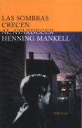 las sombras crecen al atardecer-henning mankell-9788478445967 las sombras crecen al atardecer-henning mankell-9788478445967