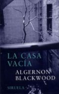 la casa vacia-algernon blackwood-9788478447367 la casa vacia-algernon blackwood-9788478447367
