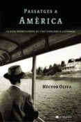 passatges a america: la vida desmesurada de cinc catalans a ultra mar-hector oliva-9788478719167 passatges a america: la vida desmesurada de cinc catalans a ultra mar-hector oliva-9788478719167