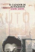 el cazador de autografos-zadie smith-9788478888467 el cazador de autografos-zadie smith-9788478888467