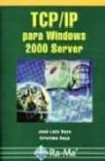 tcp/ip para windows 2000 server-jose luis raya-cristina raya-9788478974467 tcp/ip para windows 2000 server-jose luis raya-cristina raya-9788478974467