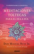 meditaciones toltecas para el día a día-miguel ruiz jr.-9788479538767 meditaciones toltecas para el día a día-miguel ruiz jr.-9788479538767